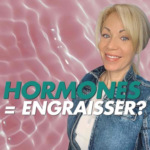 Les hormones font-elles engraisser?