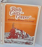 Rails to Carry Copper: A History of the Magma Arizona Railroad 0871080567 Book Cover