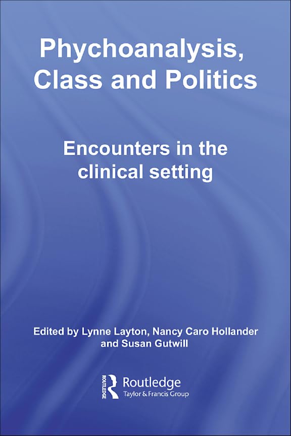 Psychoanalysis, Class and Politics: Encounters in the Clinical Setting      1st Edition, Kindle Edition