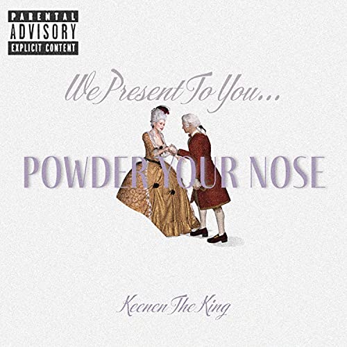 Powder Your Nose by Keenen The King on Amazon Music Unlimited