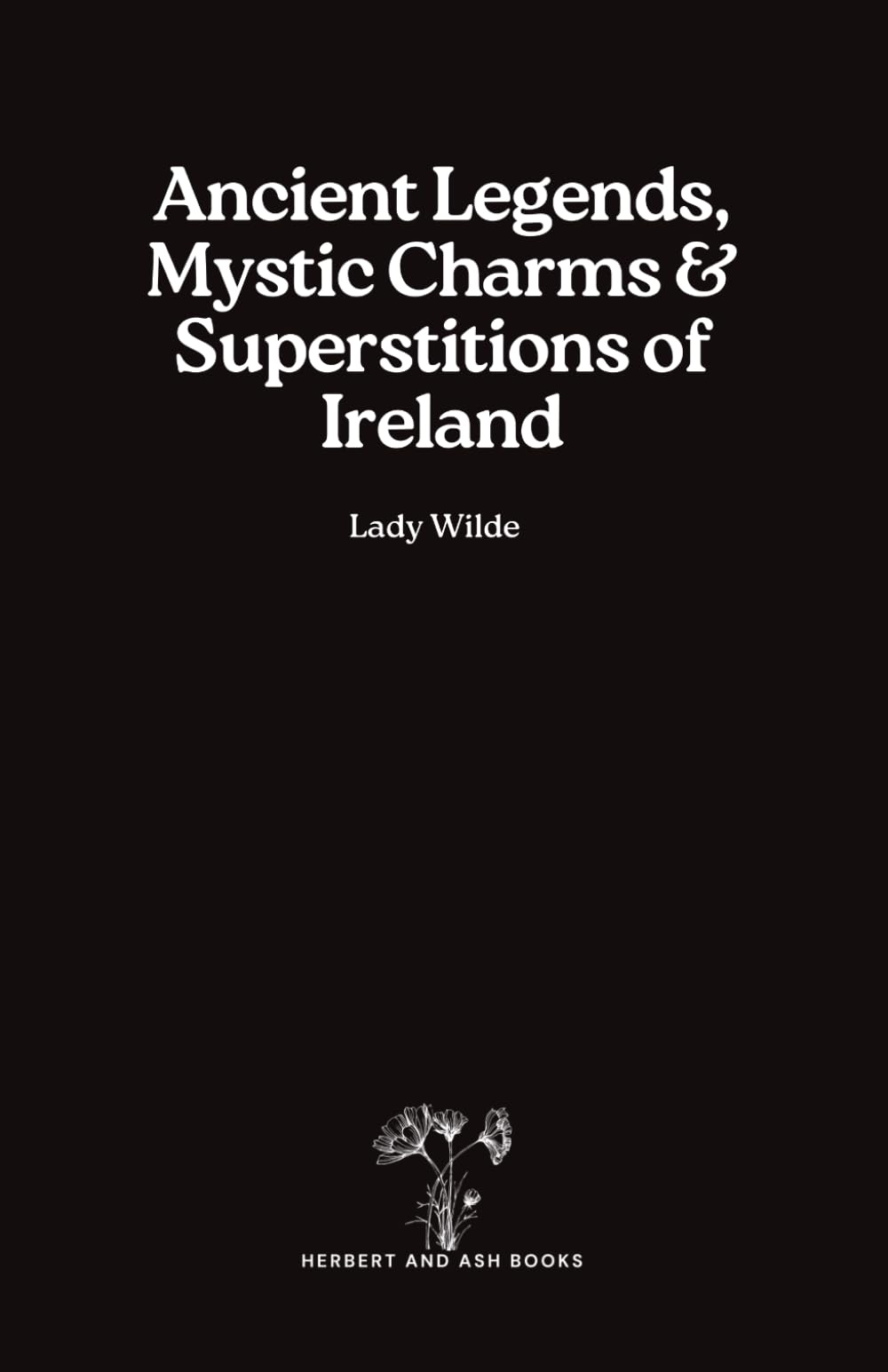 Ancient Legends, Mystic Charms & Superstitions of Ireland