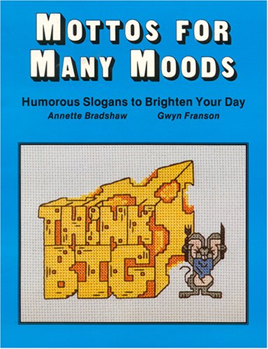 Mottos for Many Moods: Humorous Slogans to Brighten Your Day/Cross-Stitch Patterns