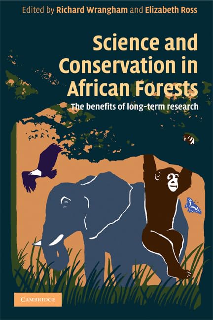 Science And Conservation In African Forests: The Benefits of Longterm Research