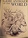Game Animals of the World