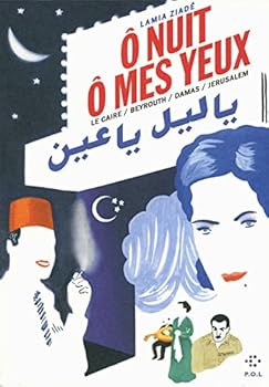 Paperback Ô nuit, ô mes yeux: Le Caire / Beyrouth / Damas / Jérusalem [French] Book