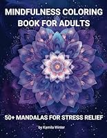 Mindfulness Coloring Book for Adult: 50+ Mandala-Style Patterns, Perfect for Stress Relief and Relaxation, Discover the Art of Drawing, Immerse Yourself in a World of Creative Expression B0D8H271BK Book Cover