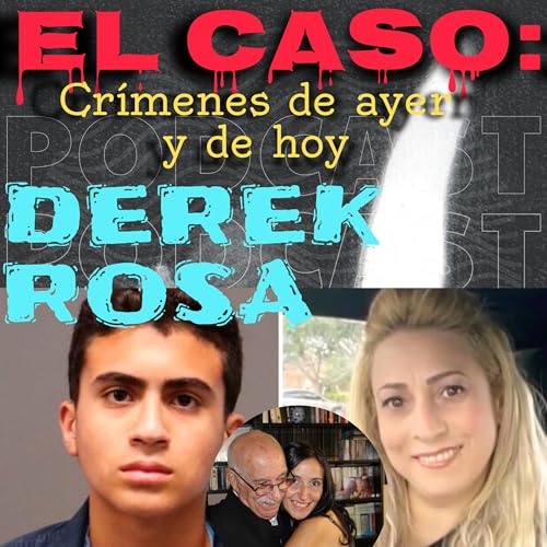 El caso Derek Rosa: Una historia impactante y mi despedida m&aacute;s personal. Te quiero pap&aacute;!
