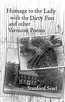Homage to the Lady with the Dirty Feet and other Vermont Poems 0921053843 Book Cover
