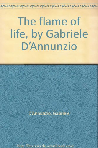 The flame of life, by Gabriele D’Annunzio B003TT4RZI Book Cover