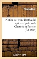 Notice Sur Saint Berthauld, Apatre Et Patron de Chaumont-Porcien 2013506759 Book Cover
