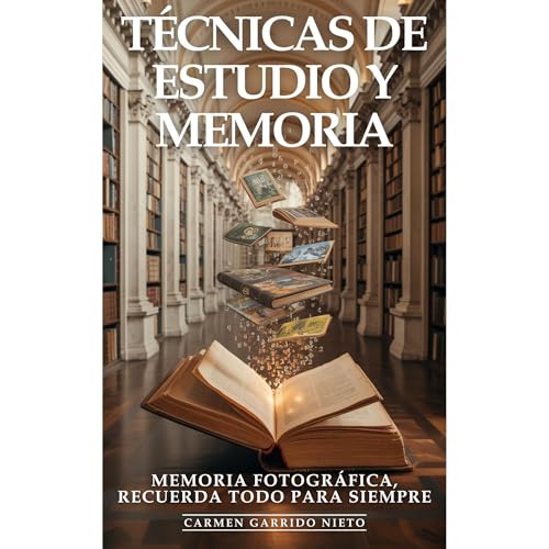 T&amp;eacute;cnicas De Estudio y Memoria: Memoria Fotogr&amp;aacute;fica, Recuerda Todo Para Siempre | Carmen Garrido Nieto, Editorial ED episode artwork