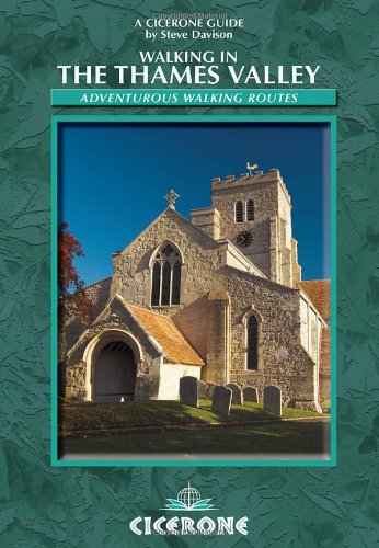 Walking in the Thames Valley: 25 Adventurous Walking Routes (Cicerone Guide)