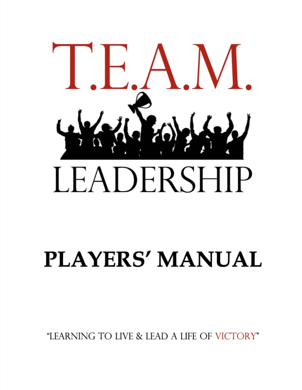 T.E.A.M. Leadership: Player's Manual (T.E.A.M. Leadership Program)