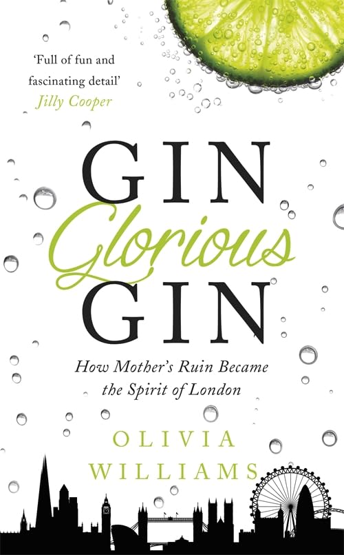 Gin Glorious Gin: How Mother's Ruin Became the Spirit of London
