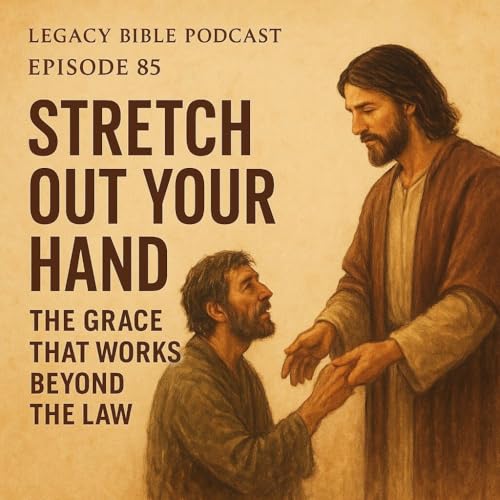 Stretch Out Your Hand: The Grace That Works Beyond the Law