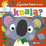 ¿Quieres tocar a un koala? (Castellano - A PARTIR DE 0 AÑOS - MANIPULATIVOS (LIBROS PARA TOCAR Y JUGAR), POP-UPS - Otros libros)