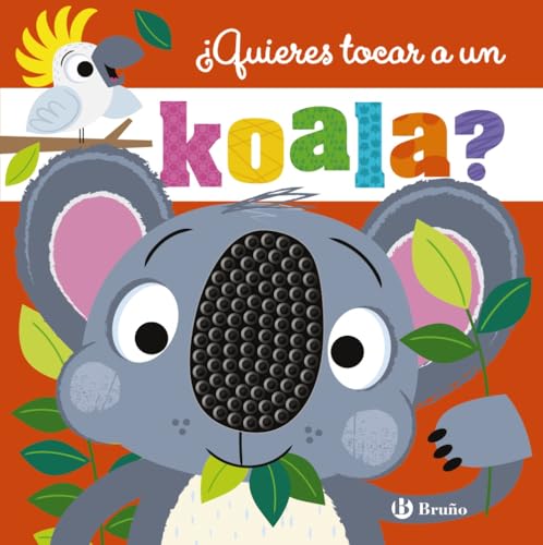 ¿Quieres tocar a un koala? (Castellano - A PARTIR DE 0 AÑOS - MANIPULATIVOS (LIBROS PARA TOCAR Y JUGAR), POP-UPS - Otros libros)