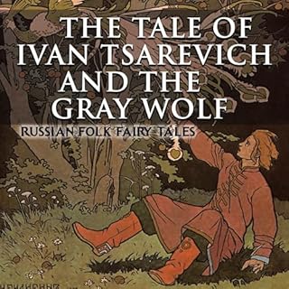 The Tale of Ivan Tsarevich and the Gray Wolf Audiobook By Alexander Afanasyev cover art