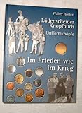  Lüdenscheider Knopfbuch / Im Frieden wie im Krieg: Militärische Uniformknöpfe in Preusse-Deutschland seit Beginn des 18. Jahrhunderts von Walter Hostert (Juli 2005) Gebundene Ausgabe
