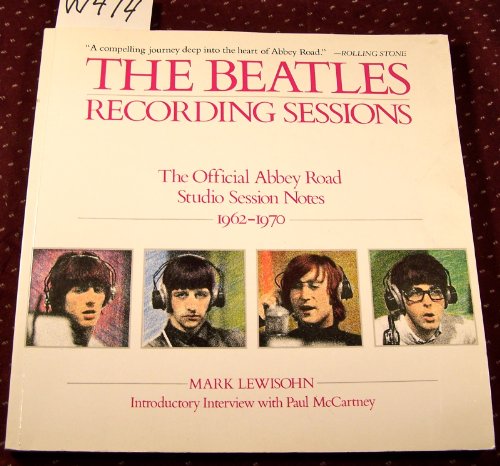 The Beatles: Recording Sessions: The Official Abbey Road Studio Session Notes, 1962-1970 The Beatles: Recording Sessions: The Official Abbey Road Studio Session Notes, 1962-1970