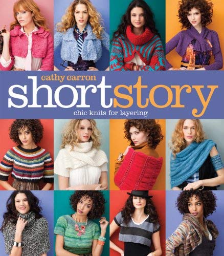 Short Story: Chic Knits for Layering (Cathy Carron Collection) by Cathy Carron (2012-10-02)      Paperback – January 1, 1737