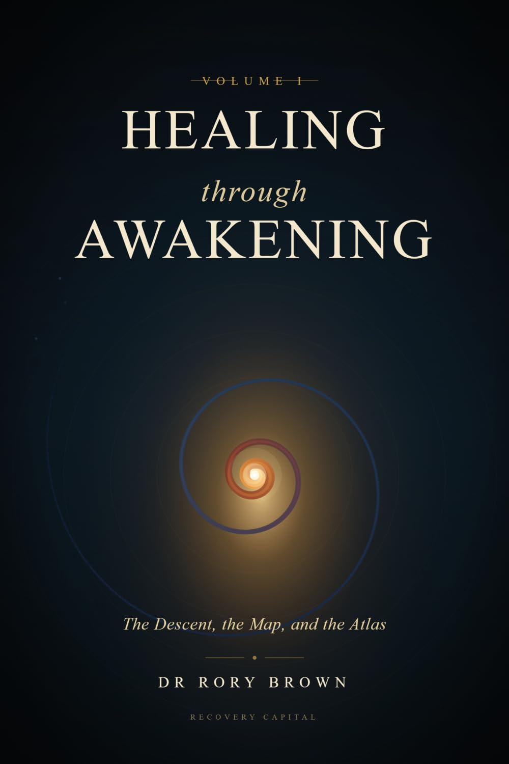 Healing Through Awakening Vol I: The Descent, the Map, and the Atlas