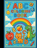 My First ABC Alphabet Coloring Book: Fun & Educational Coloring Pages from A to Z! B0F66HV9G1 Book Cover