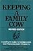 Keeping a Family Cow: A Complete Guide to Raising Cows and Producing Dairy Products for Home Use
