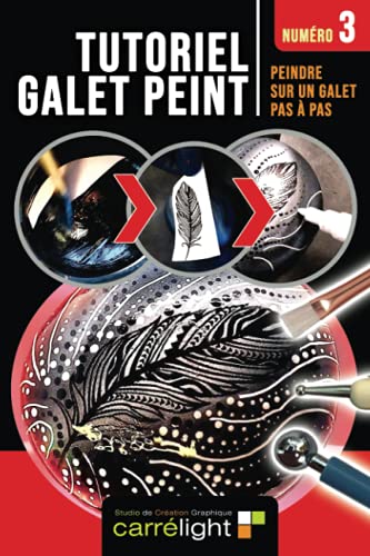 TUTORIEL GALET PEINT - Numéro 3: Peindre sur un galet pas à pas (TUTORIEL GALET PEINT : Peindre sur un galet pas à pas - Tutoriels de peintures pierres et galets peints) (French Edition)