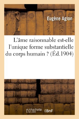 L'Âme Raisonnable Est-Elle l'Unique Forme Substantielle Du Corps Humain ? (Philosophie) (French Edition)