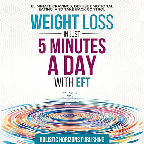 Weight Loss in Just 5 Minutes a Day with EFT: EFT Series, Book 1