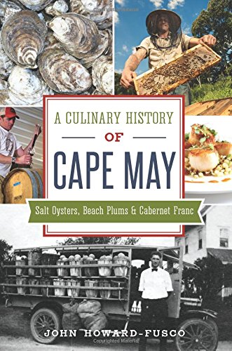 A Culinary History of Cape May: Salt Oysters, Beach Plums & Cabernet Franc