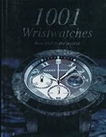 1001 Wristwatches: From 1925 Until Today 1405494646 Book Cover