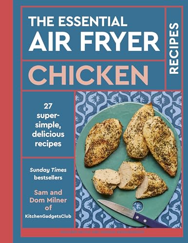The Essential Air Fryer Chicken Recipes (The Essential Air Fryer Recipes)