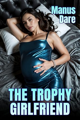 The Trophy Girlfriend: A Taboo Girlfriend Affair (Behind His Back Book 3)