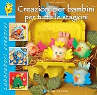 Creazioni per bambini per tutte le stagioni 8884571324 Book Cover