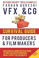 VFX and CG Survival Guide for Producers and Filmmakers: 1 (VFX and CG Survival Guides) 1484021541 Book Cover