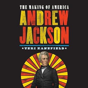 Andrew Jackson: The Making of America