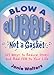 Price comparison product image Blow a Bubble, Not a Gasket: 101 Ways to Reduce Stress and Add Fun to Your Life