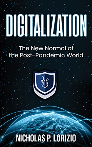 Digitalization: The New Normal Of the Post-Pandemic World: (Beginner's Guide to Digital Transformation)