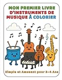  Mon Premier Livre d’Instruments de Musique à Colorier: Simple et Amusant pour 3–4 Ans