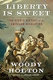 Liberty Is Sweet: The Hidden History of the American Revolution