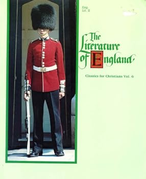 Literature of england ; second Edition ; Classics for Christians Vol. 6