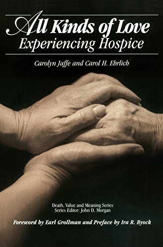 All Kinds of Love: Experiencing Hospice (Death, Value and Meaning Series)      1st Edition, Kindle Edition