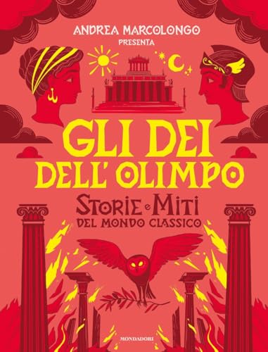 Gli dei dell'Olimpo. Storie e miti del mondo classico