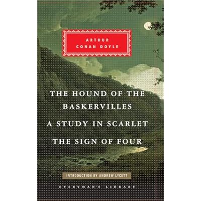 The Hound of the Baskervilles, A Study in Scarlet, The Sign of Four: Arthur Conan Doyle