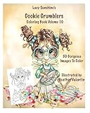 Lacy Sunshine's Cookie Crumblers Coloring Book Volume 10: Yummy Sweet Dessert and Kitchen Fairies To Color (Lacy Sunshine Coloring Books)