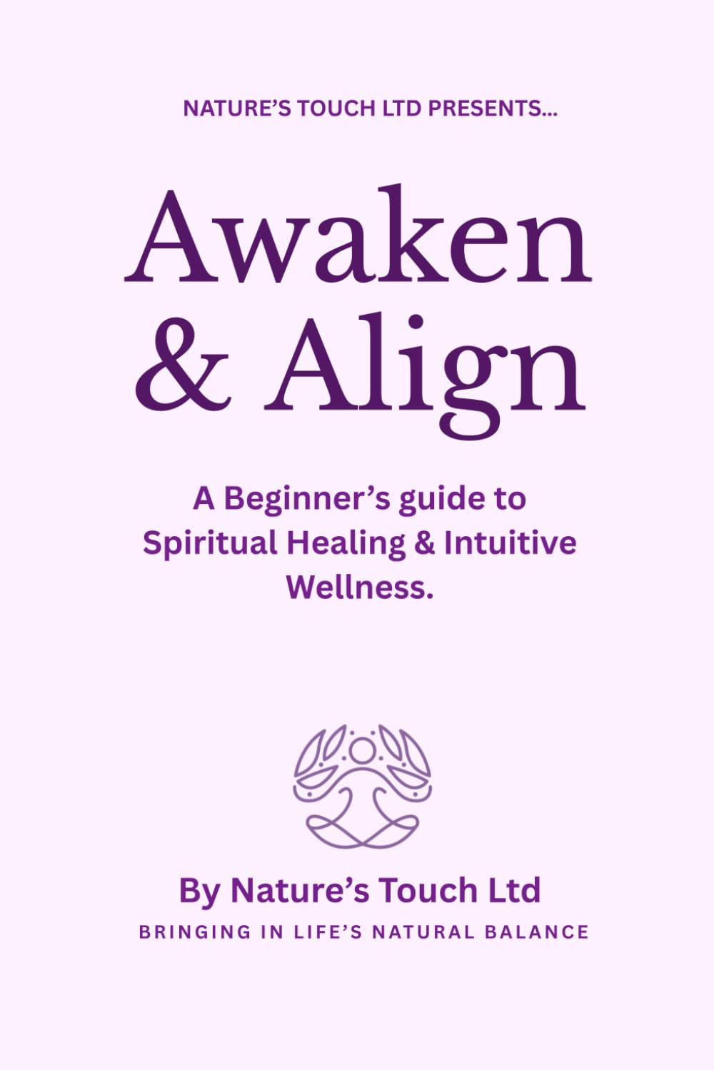 Awake and Align: A beginners guide to intuitive healing and spiritual wellness.