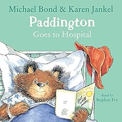 Paddington Goes to Hospital Audiobook By Michael Bond, Karen Jankel cover art