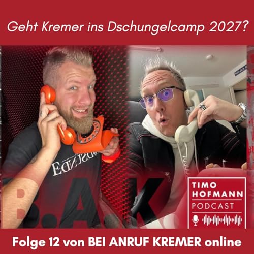 ☎️ Bei Anruf Kremer 📞 Folge 12 | B.A.K. - DER Podcast mit Timo Hofmann & Erik Kremer
